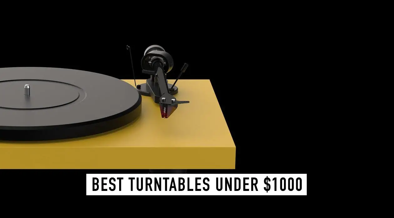 Best Turntables under $1000 reviews