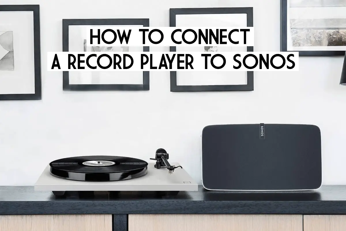 how-to-connect-a-record-player-turntable-to-sonos
